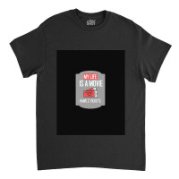 My Life As A Movie Classic T-shirt | Artistshot