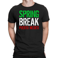 Spring Break Puerto Mexico T-shirt | Artistshot