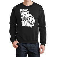 How Bout Them Fuckin Dawgs Georgia Map Crewneck Sweatshirt | Artistshot