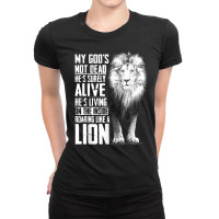 My God's Not Dead He's Surely Alive, Christian Jesus Lion T Shirt Ladies Fitted T-shirt | Artistshot