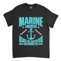 Maritime Engineering Marine Engineering Marine Engineer Classic T-shirt | Artistshot