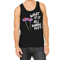 Funny Floral Quote What If It All Works Out Pullover Hoodie Tank Top | Artistshot