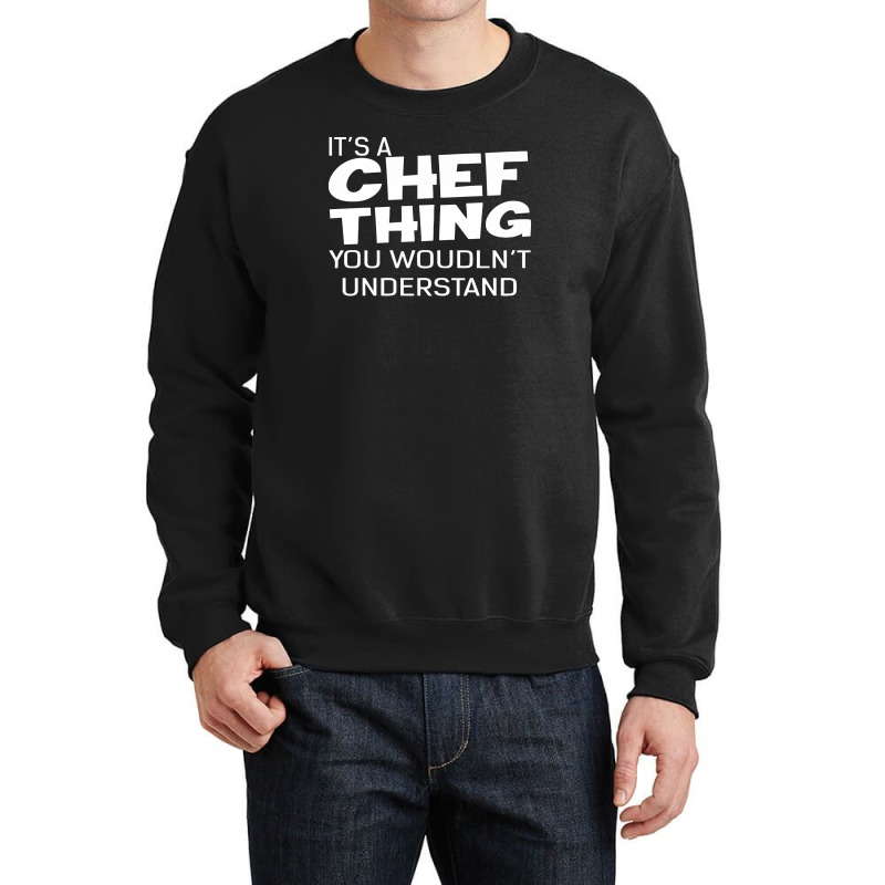 It's A Chef Thing You Wouldn't Understand Crewneck Sweatshirt by warief77 | Artistshot