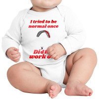 I Tried To Be Normal Once Did Not Work Out Paragliding Long Sleeve Baby Bodysuit | Artistshot