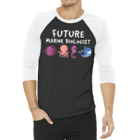 Future Marine Biologist Ocean Life Enthusiast Sea Lover 3/4 Sleeve Shirt | Artistshot