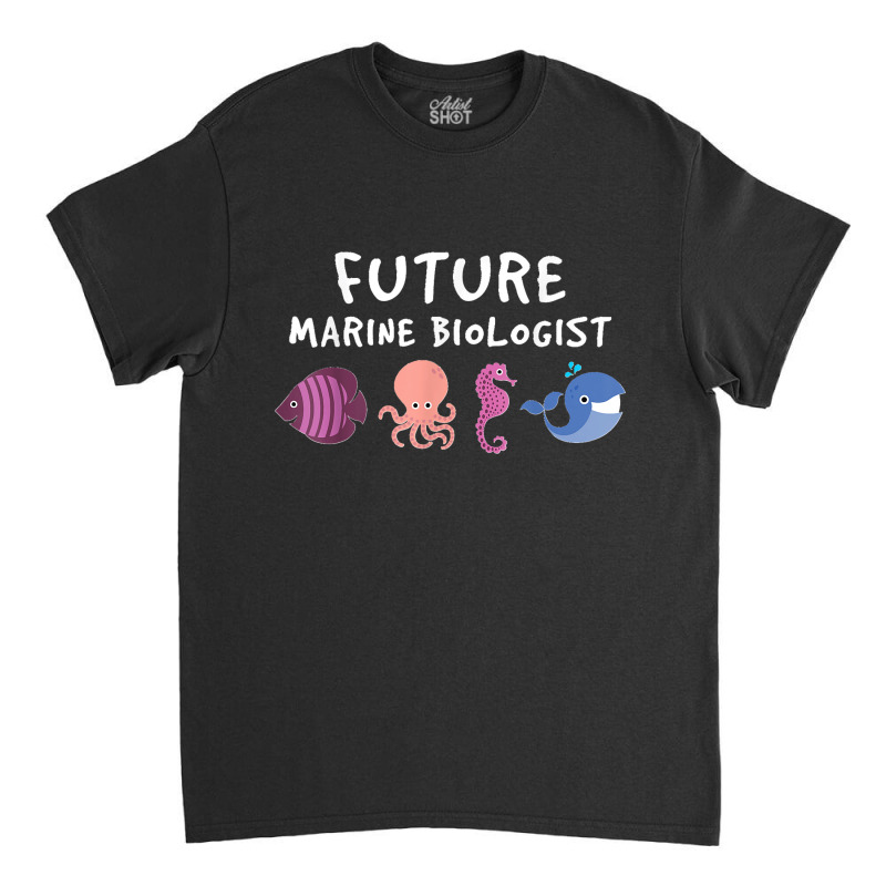 Future Marine Biologist Ocean Life Enthusiast Sea Lover Classic T-shirt | Artistshot