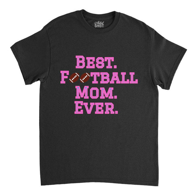 Best Football Mom Pink Classic T-shirt by declangreenwood | Artistshot