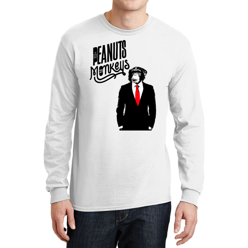 Pay Peanuts, Get Monkeys Long Sleeve Shirts | Artistshot