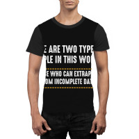 There Are Only Two Types Of People Incomplete Data Funny Graphic T-shirt | Artistshot