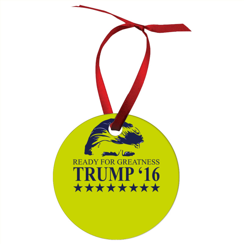 Ready For Greatness Trump 16 Ornament | Artistshot