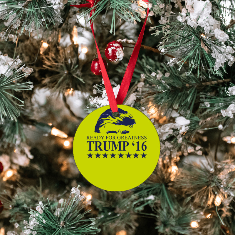 Ready For Greatness Trump 16 Ornament | Artistshot