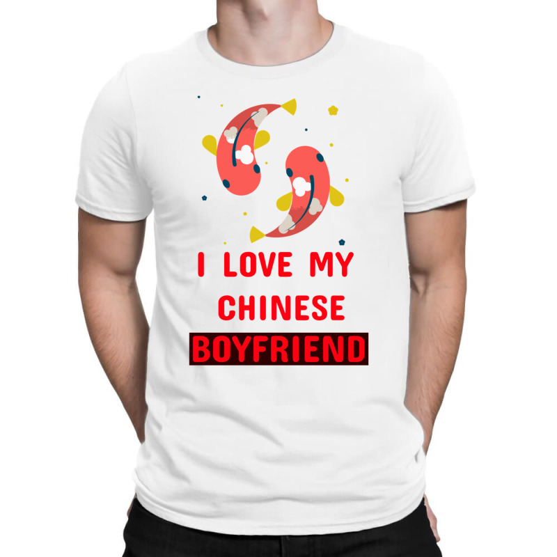 I Love My Chinese Bf T-shirt | Artistshot