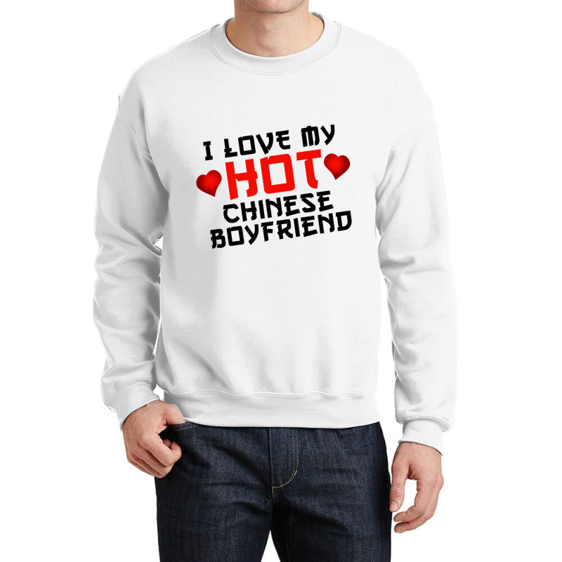 I Love My Hot Chinese Boyfriend Bf Tee Design Black Crewneck Sweatshirt | Artistshot