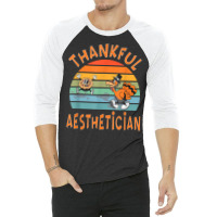 Aesthetician Job Funny Thanksgiving T Shirt 3/4 Sleeve Shirt | Artistshot