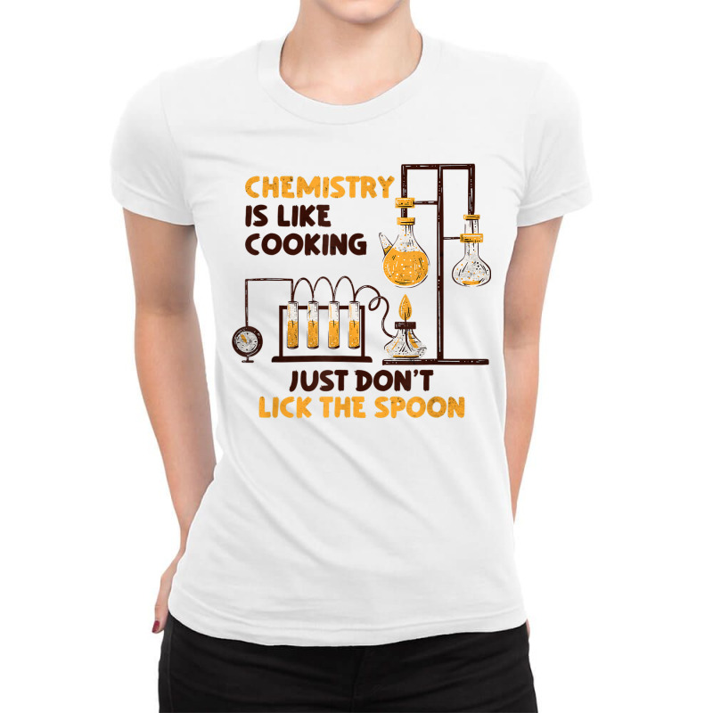 Chemistry Is Like Cooking  Nature Sciences Funny Chemistry T Shirt Ladies Fitted T-Shirt by scavo | Artistshot