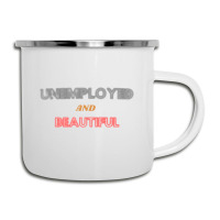 Unemployed And Beautiful (1) Camper Cup | Artistshot