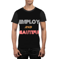 Unemployed And Beautiful (1) Graphic T-shirt | Artistshot