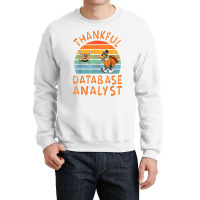 Database Analyst Job Funny Thanksgiving T Shirt Crewneck Sweatshirt | Artistshot