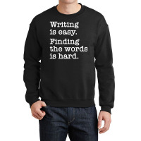 Writing Is Easy Writer Author Book Journalist Novelist Crewneck Sweatshirt | Artistshot