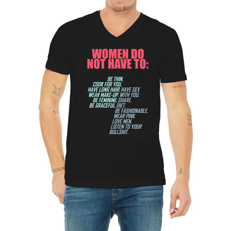 Women Do Not Have To Feminist V-Neck Tee by bummercaught | Artistshot