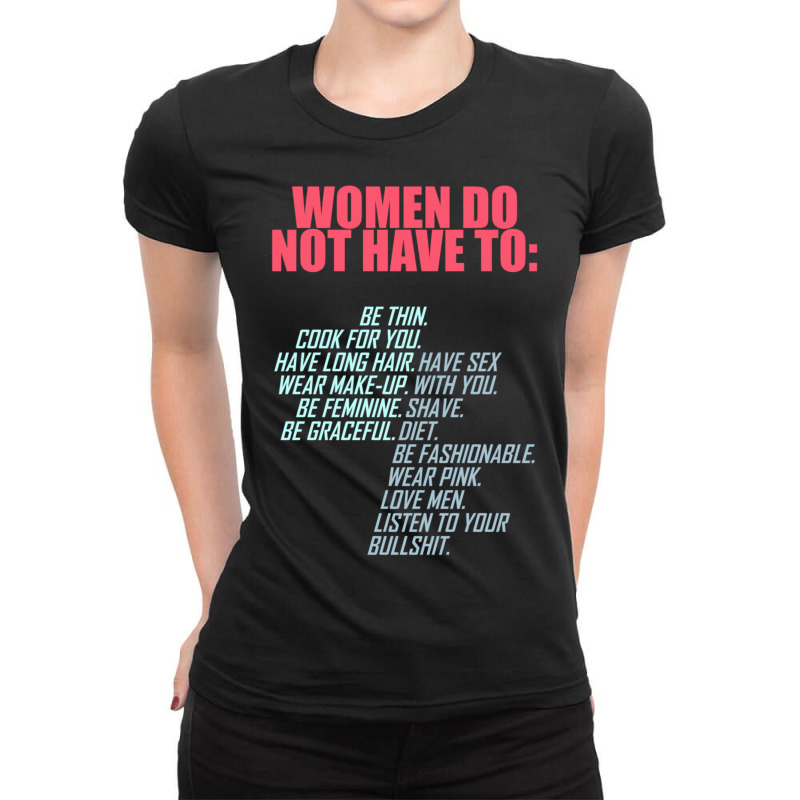 Women Do Not Have To Feminist Ladies Fitted T-Shirt by bummercaught | Artistshot