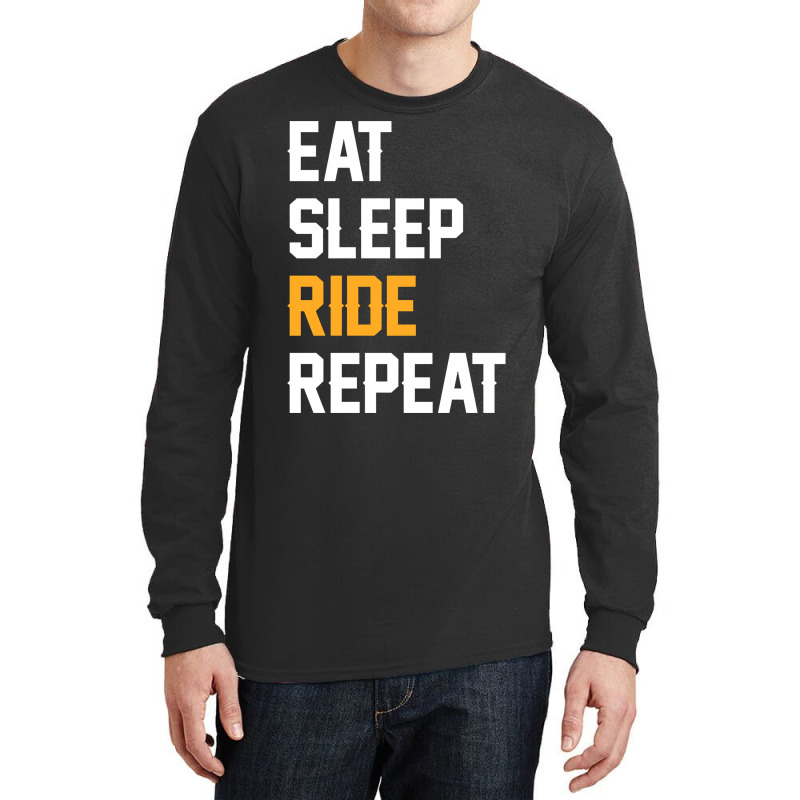 Eat Sleep Ride Repeat-ztoqr Long Sleeve Shirts by Inmamlil638 | Artistshot