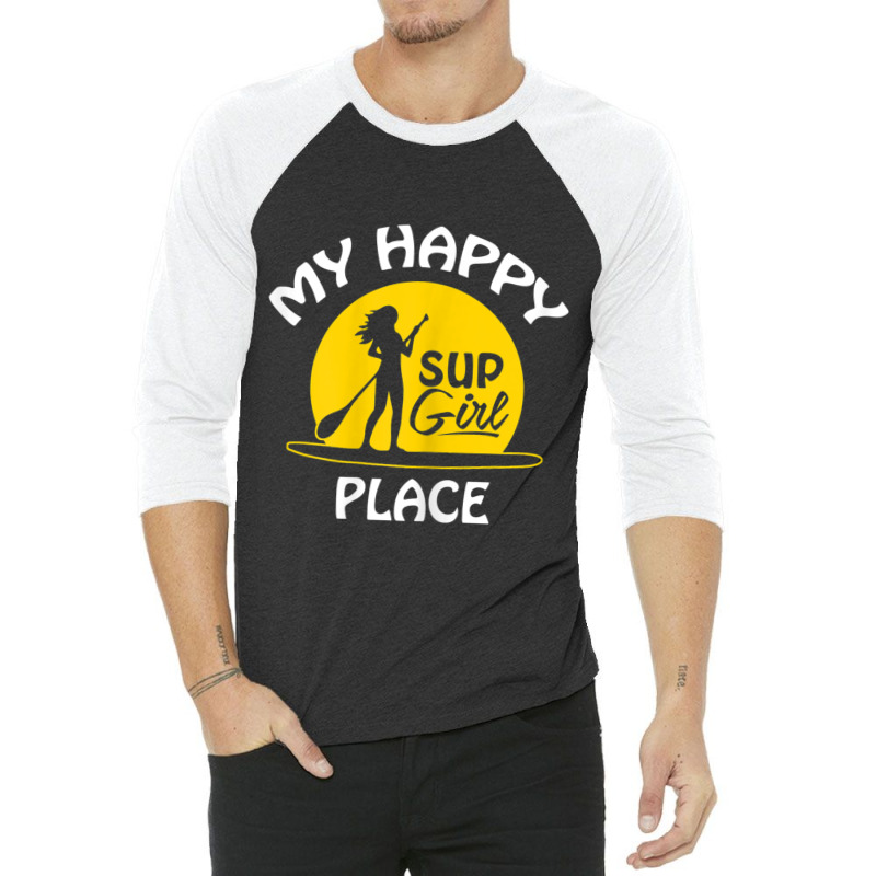 Womens Sup Girl Paddleboard My Happy Place 3/4 Sleeve Shirt | Artistshot