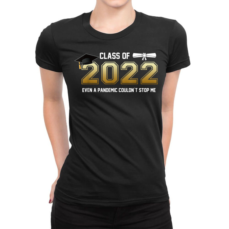 Class Of 2022 Even A Pandemic Couldnt Stop Me Graduation Day T Shirt Ladies Fitted T-shirt | Artistshot