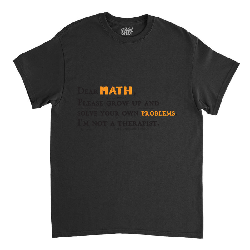 Dear Math Math Teachers Gifts Classic T-shirt by Jerhogen528 | Artistshot