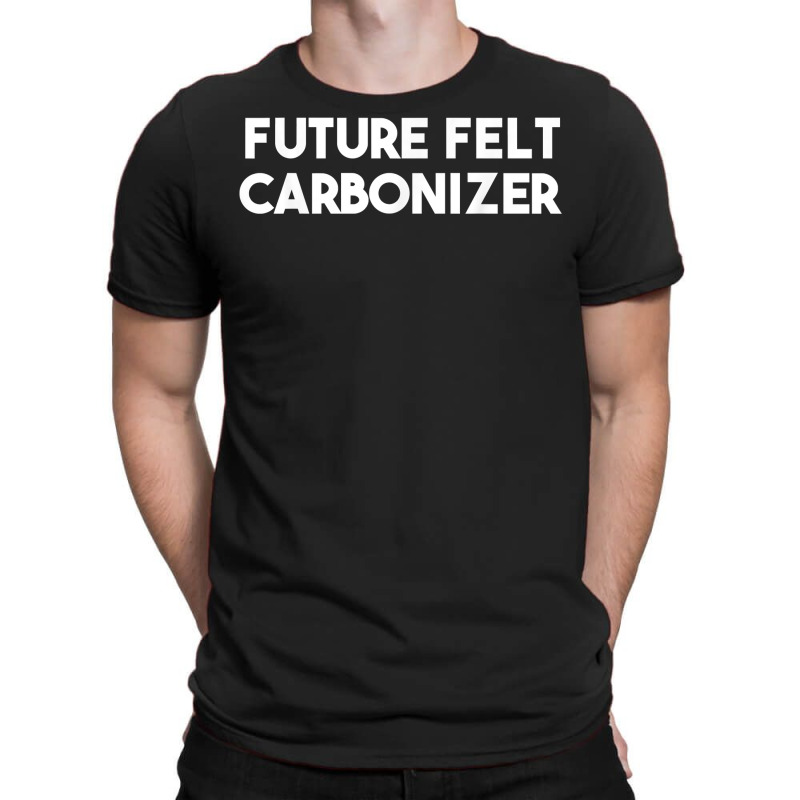 Future Felt Carbonizer T Shirt T-shirt | Artistshot