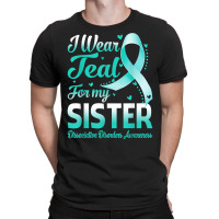 I Wear Teal For My Sister Dissociative Disorders Awareness T Shirt T-shirt | Artistshot