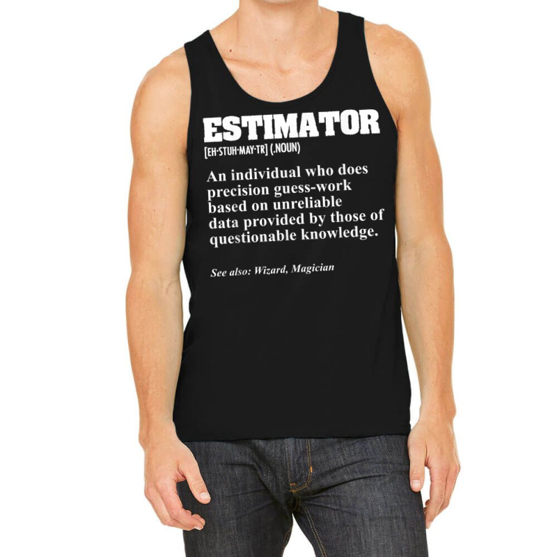 Estimator Estimating Calculations Jobs T Shirt Tank Top by tousey | Artistshot