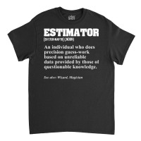 Estimator Estimating Calculations Jobs T Shirt Classic T-shirt | Artistshot