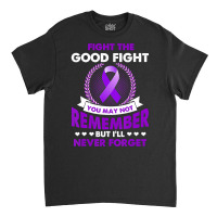 Fight The Good Fight Never Forget Alzheimer Awareness Gift (2) Classic T-shirt | Artistshot