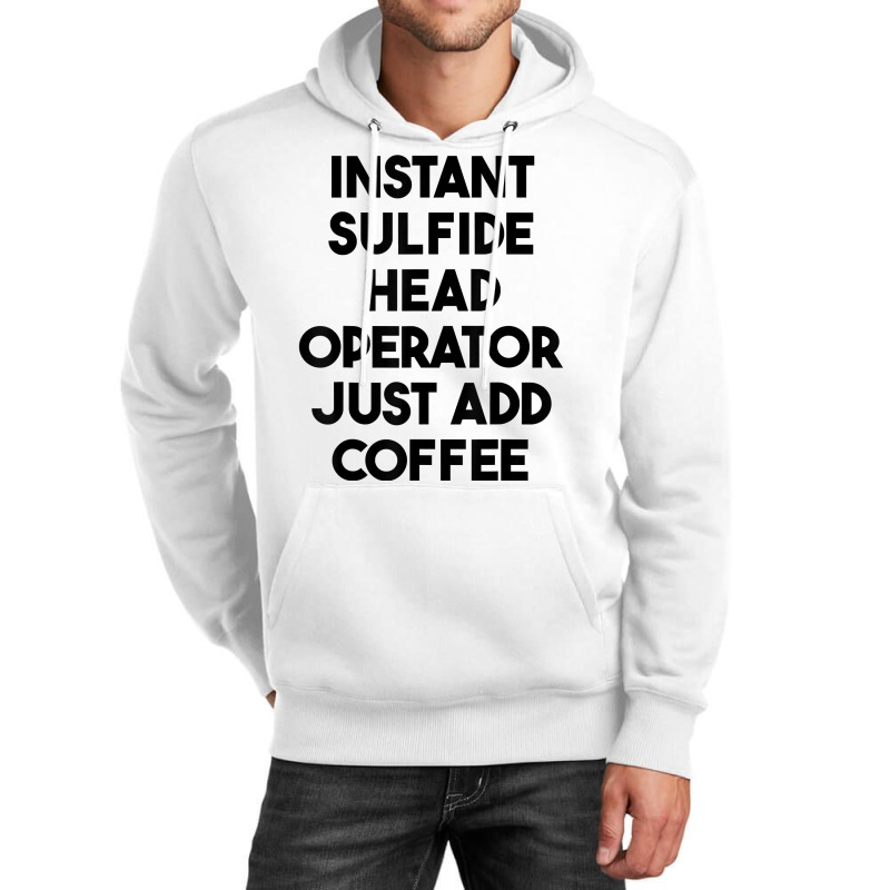 Instant Sulfide Head Operator Just Add Coffee T Shirt Unisex Hoodie by mintywotm | Artistshot