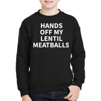 Lentil Meatball Apparel   Funny Great Meatballs Design T Shirt Youth Sweatshirt | Artistshot