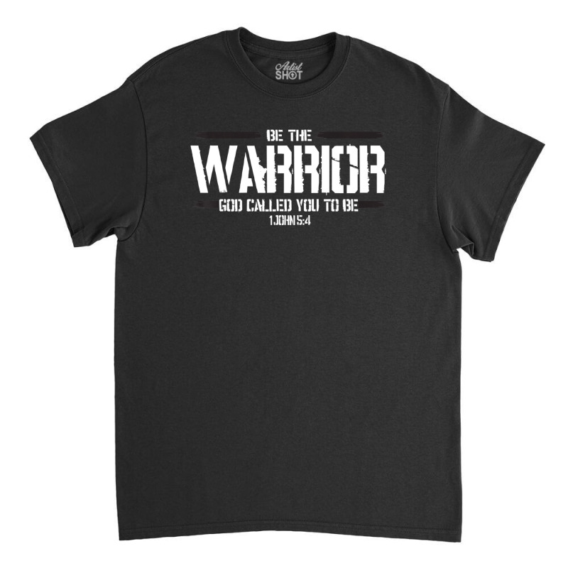 Christian This Be The Warrior God Called You To Be Classic T-shirt | Artistshot