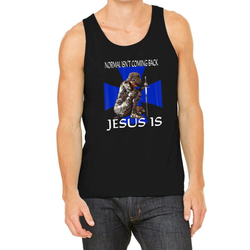 Normal Isn't Coming Back Jesus Is Christian Messages Warrior Tank Top | Artistshot