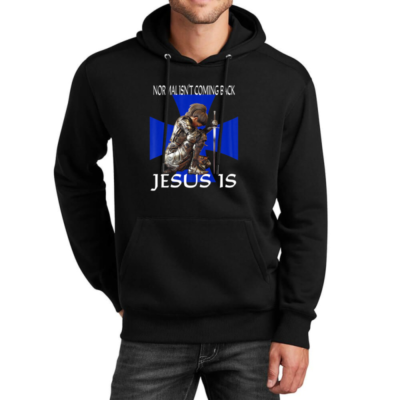 Normal Isn't Coming Back Jesus Is Christian Messages Warrior Unisex Hoodie | Artistshot