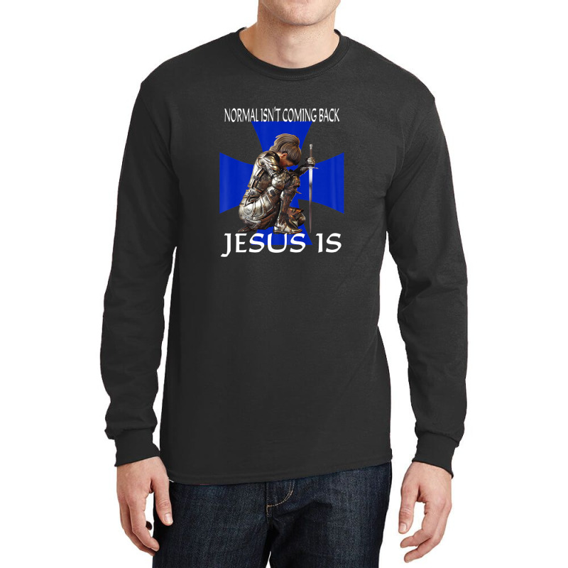 Normal Isn't Coming Back Jesus Is Christian Messages Warrior Long Sleeve Shirts | Artistshot