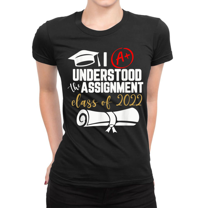 Funny 2022 Graduate I Understood The Assignment Graduation T Shirt Ladies Fitted T-Shirt by joseja | Artistshot