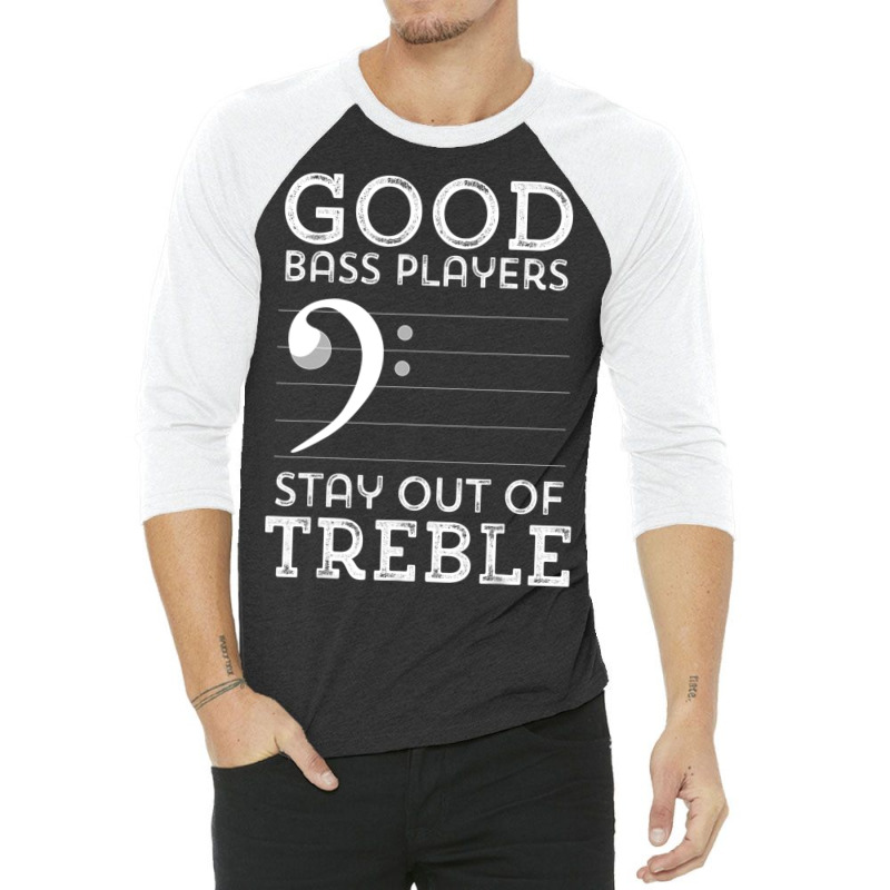 Stay Out Of Treble Funny Bass Player Bassist Music Bass Clef 3/4 Sleeve Shirt by bummercaught | Artistshot