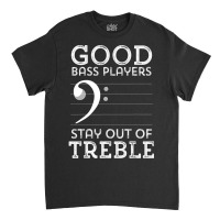 Stay Out Of Treble Funny Bass Player Bassist Music Bass Clef Classic T-shirt | Artistshot