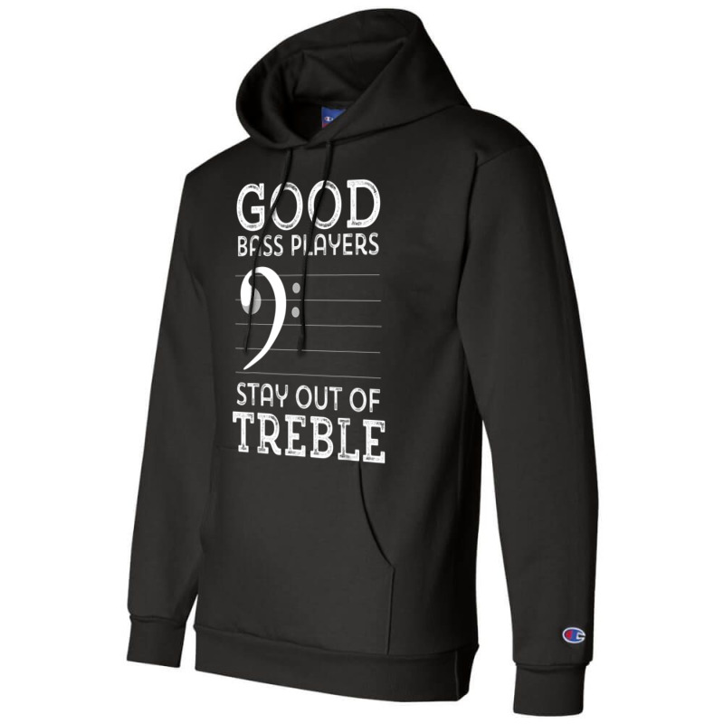 Stay Out Of Treble Funny Bass Player Bassist Music Bass Clef Champion Hoodie by bummercaught | Artistshot