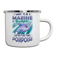 Marine Biologist Life Has Porpoise T Shirt Camper Cup | Artistshot