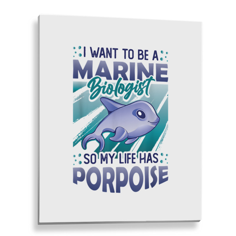 Marine Biologist Life Has Porpoise T Shirt Metal Print Vertical | Artistshot