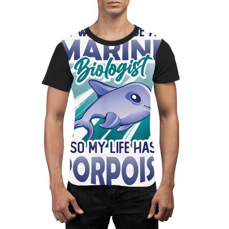 Marine Biologist Life Has Porpoise T Shirt Graphic T-shirt | Artistshot