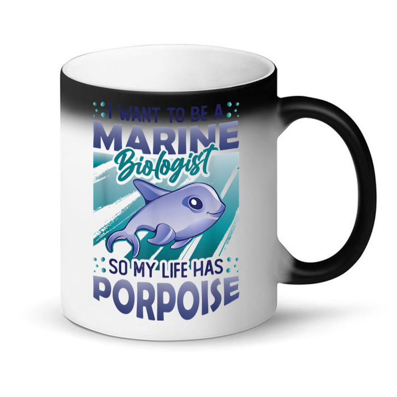 Marine Biologist Life Has Porpoise T Shirt Magic Mug | Artistshot