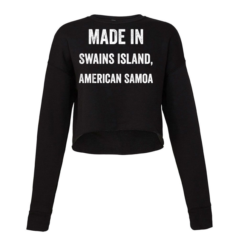 Made In Swains Island American Samoa T Shirt Cropped Sweater by anitrasargisg5b | Artistshot