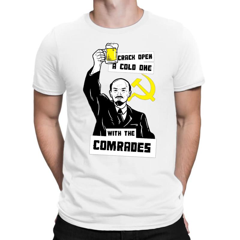 Crack Open A Cold One With The Comrades T-shirt | Artistshot